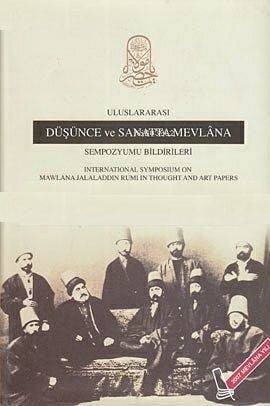 Uluslararası Düşünce ve Sanatta Mevlana Sempozyumu Bildirileri (Ciltli)