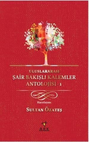 Uluslararası Şair Bakışlı Kalemler Antolojisi-1