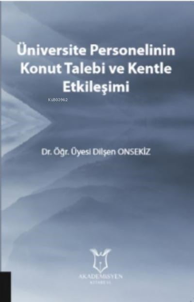 Üniversite Personelinin Konut Talebi Ve Kentle Etkileşimi