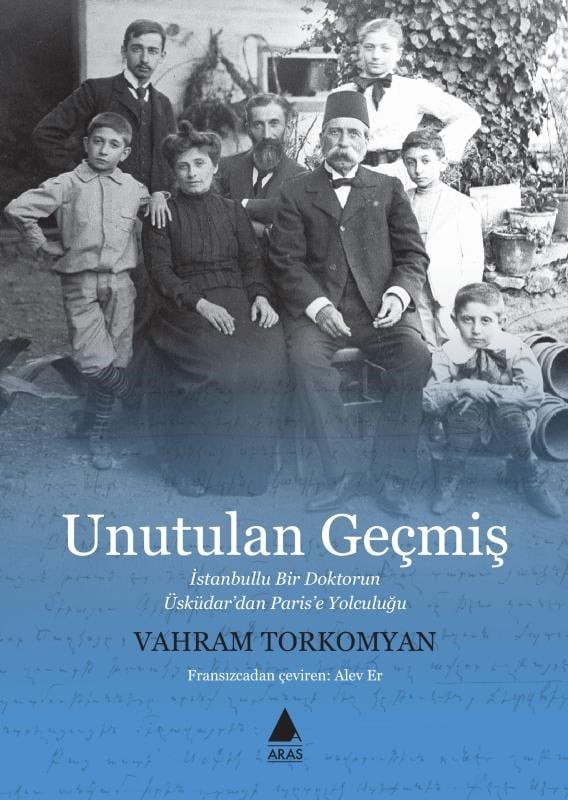 Unutulan Geçmiş;İstanbullu Bir Doktorun Üsküdar’dan Paris’e Yolculuğu