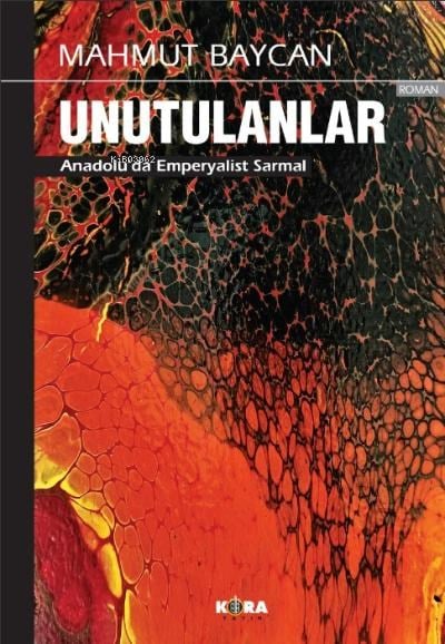 Unutulanlar ;Anadolu’da Emperyalist Sarmal