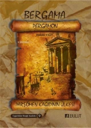 Uygarlıklar Beşiği Anadolu Dizisi 9 / Bergama (Pergamon) Parşömen Kâğıdının Ülkesi