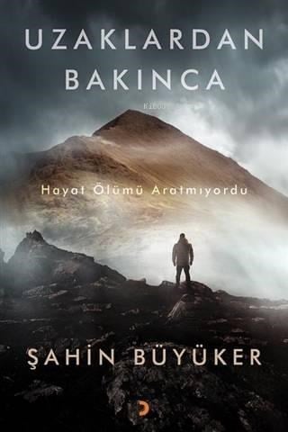 Uzaklardan Bakınca; Hayat Ölümü Aratmıyordu