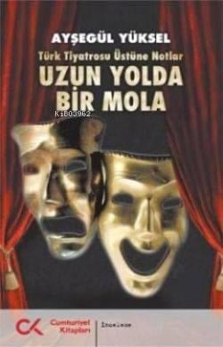 Uzun Yolda Bir Mola; Türk Tiyatrosu Üstüne Notlar