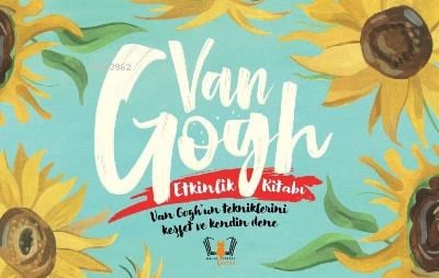 Van Gogh Etkinlik Kitabı;Van Gogh’un tekniklerini keşfet ve kendin dene