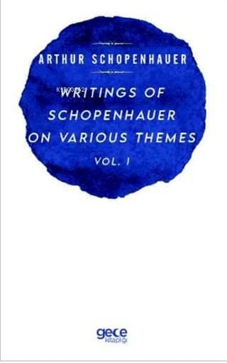 Writings Of Schopenhauer On Various Themes Vol. 1