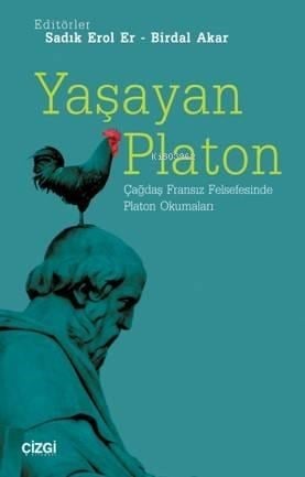 Yaşayan Platon; Çağdaş Fransız Felsefesinde Platon Okumaları