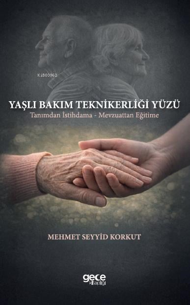Yaşlı Bakım Teknikerliği Yüzü ;Tanımdan İstihdama - Mevzuattan Eğitime