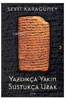 Yazdıkça Yakın Sustukça  Uzak
