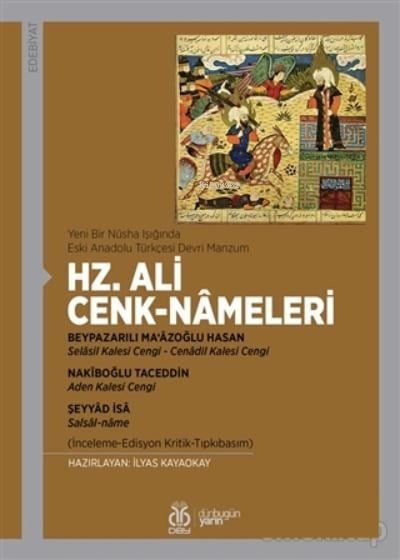 Yeni Bir Nüsha Işığında Eski Anadolu Türkçesi Devri Manzum - Hz. Ali Cenk-Nameleri