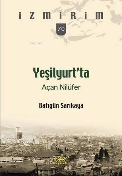 Yeşilyurt'ta Açan Nilüfer; İzmirim 70