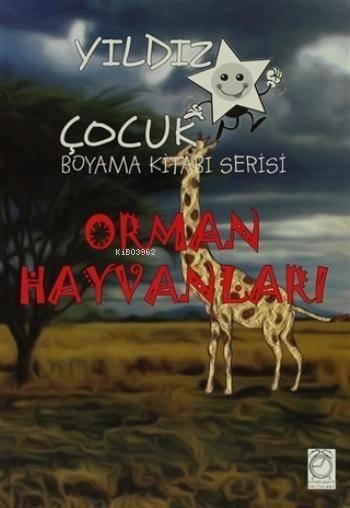 Yıldız Çocuk Boyama Kitabı Serisi; Orman Hayvanları