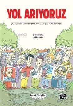 Yol Arıyoruz;Gazeteciler, Televizyoncular, Radyocular Buluştu