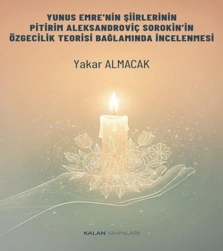 Yunus Emre'nin Şiirlerinin Pitirim Aleksandroviç Sorokin’in Özgecilik Teorisi Bağlamında İncelemesi