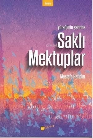Yüreğimin Şehrine Saklı Mektuplar
