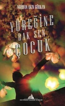 Yüreğine Bak Sen Çocuk