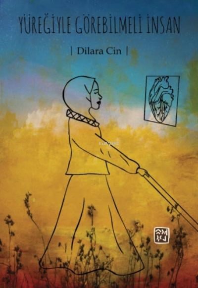Yüreğiyle Görebilmeli İnsan