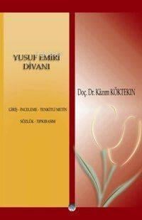 Yusuf Emiri Divanı; Giriş, İnceleme, Tenkitli Metin, Sözlük, Tıpkıbasım