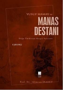 Yusuf Mamay ve Manas Destanı; Doğu Türkistan Kırgız Varyantı