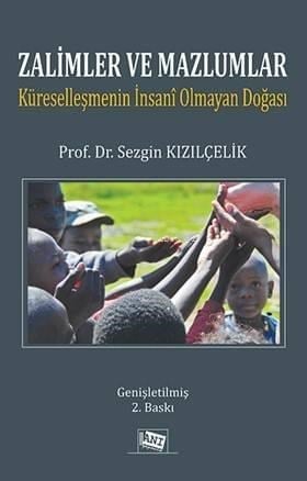 Zalimler ve Mazlumlar; Küreselleşmenin İnsani Olmayan Doğası
