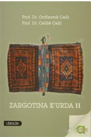 Zargotına K'urda 2. Cilt; Berev Kirin, Amade Kirin, Nivisarnasi u Peşgotin Nivisin