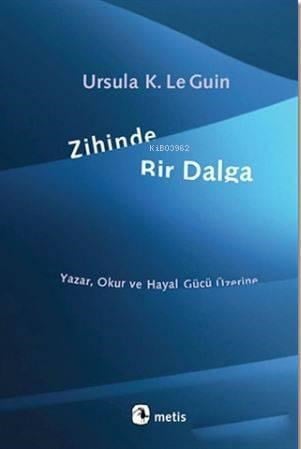 Zihinde Bir Dalga; Yazar, Okur ve Hayal Gücü Üzerine