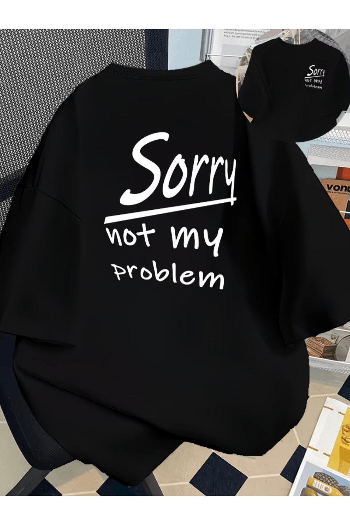 Sorry Not My Problem Çift Taraf Baskılı Premium Oversize T-shirt