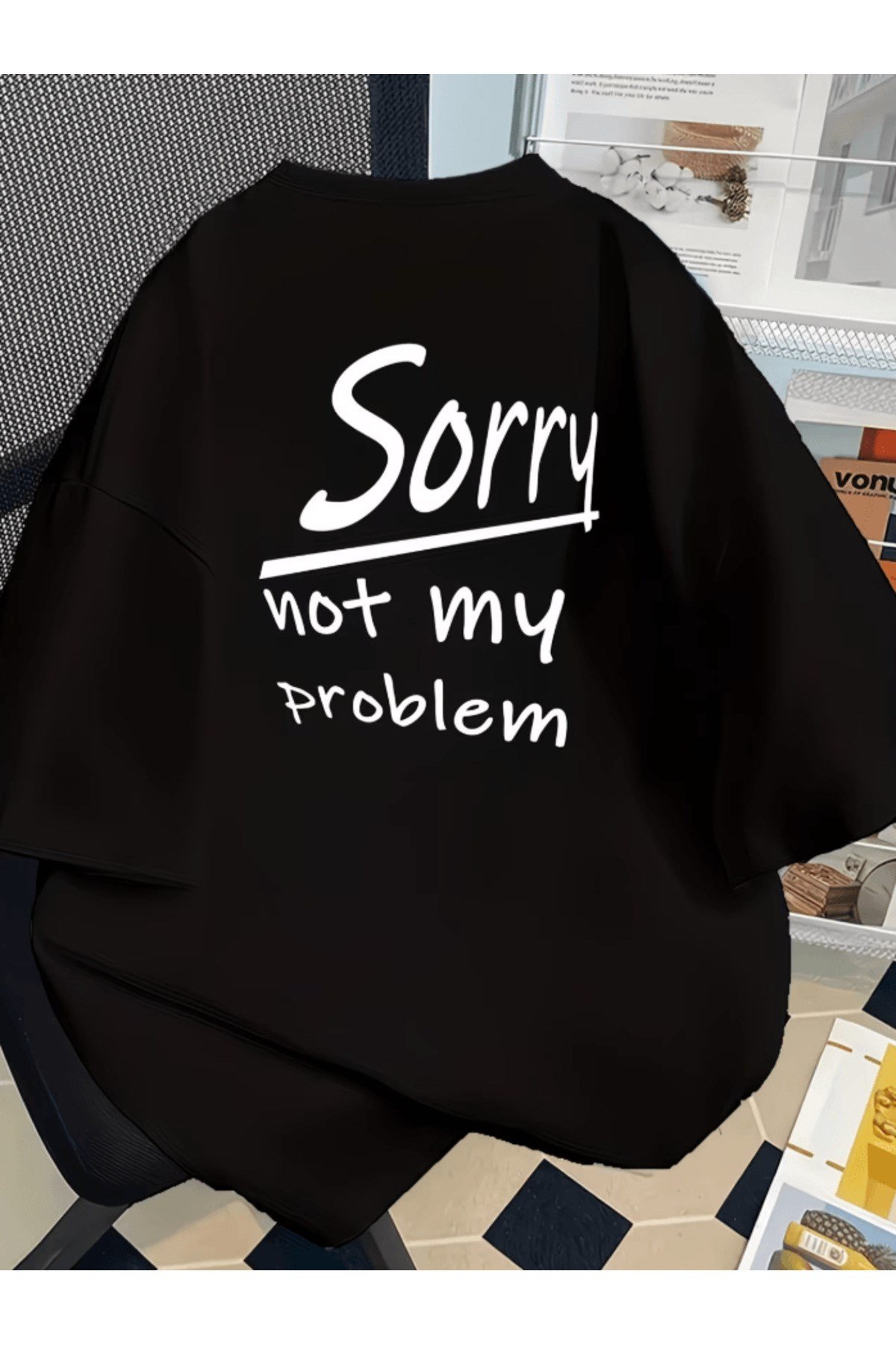Sorry Not My Problem Sırt Baskılı Premium Oversize T-shirt