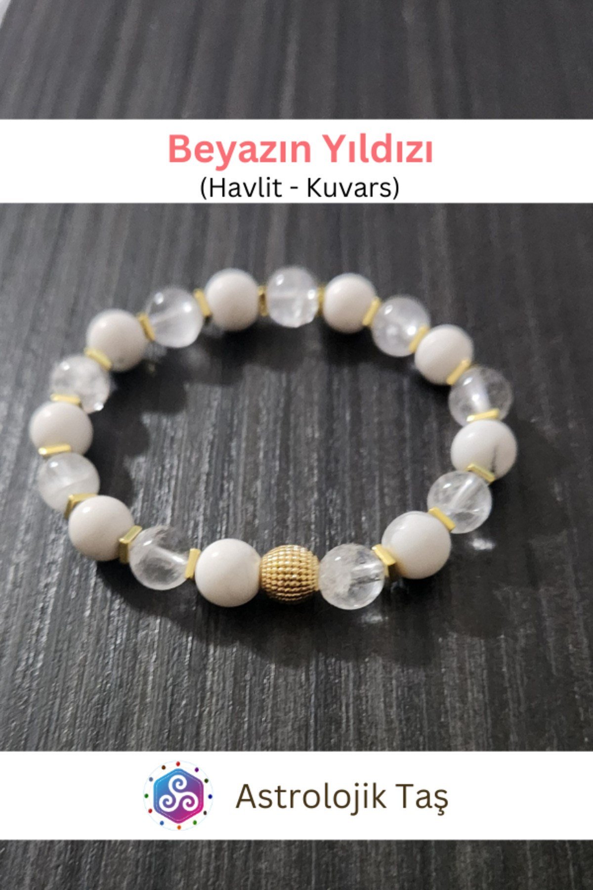 Beyazın Yıldızı ( Havlit ve Kristal Kuvars) Doğal Taş Bileklik - Sertifikalı