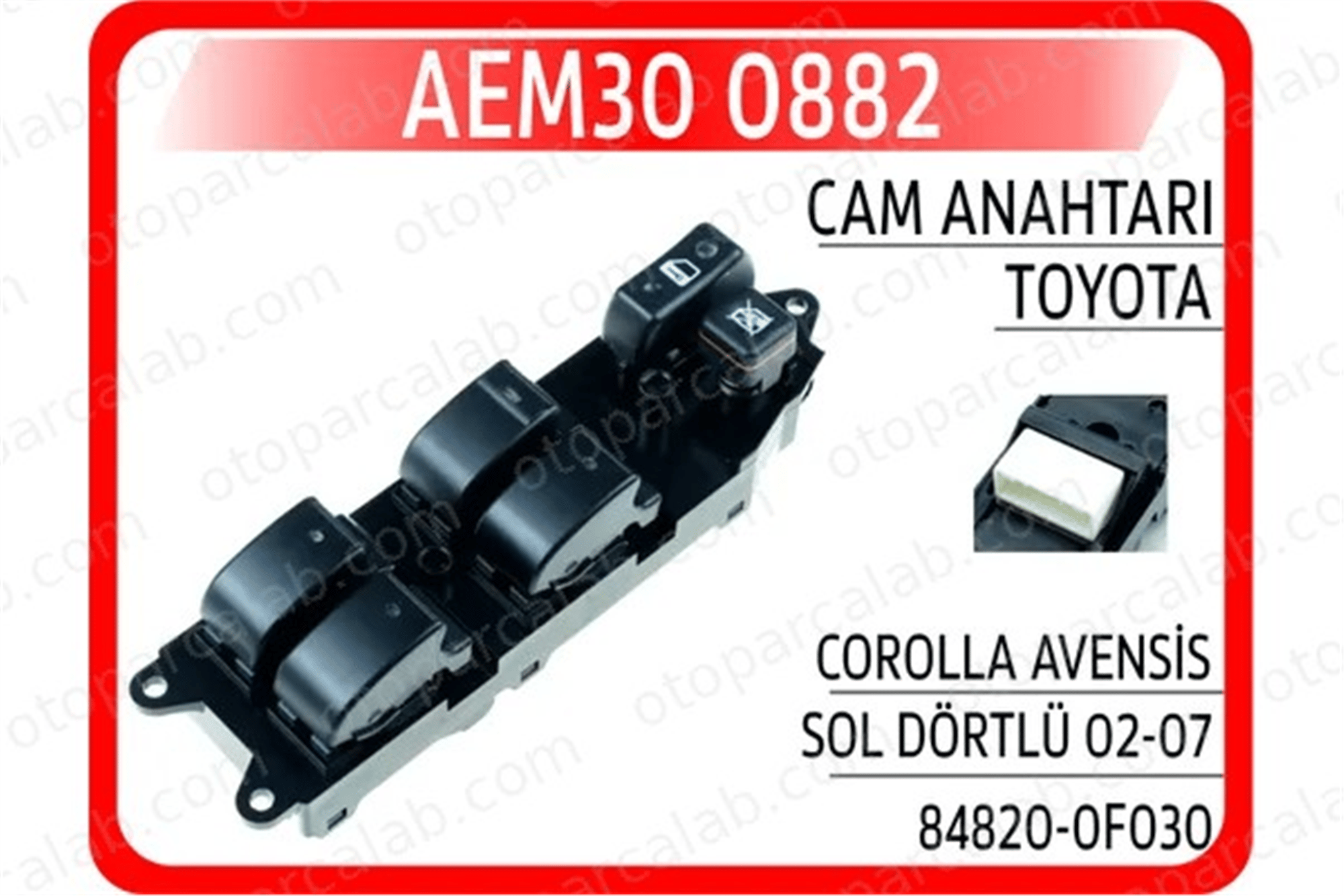 AEM 30 0882 Cam Açma Düğmesi Ön Sol TOYOTA COROLLA Verso COROLLA Sedan 848200F030 8482002100