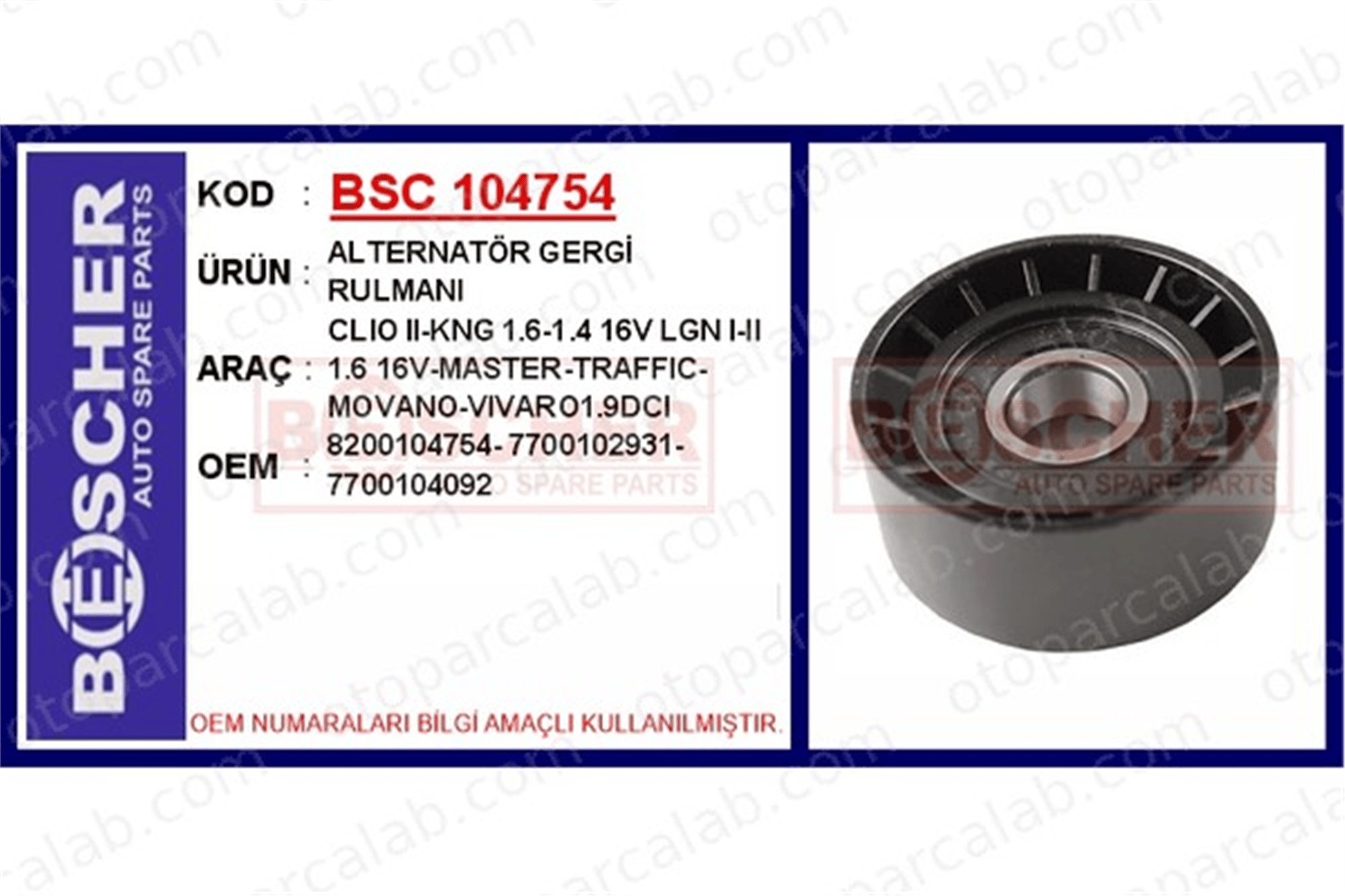 BESCHER 104754 Vantilatör Kayış Gergi Rulmanı RENAULT SCÉNIC I MPV LAGUNA II 8200104754 7700102931