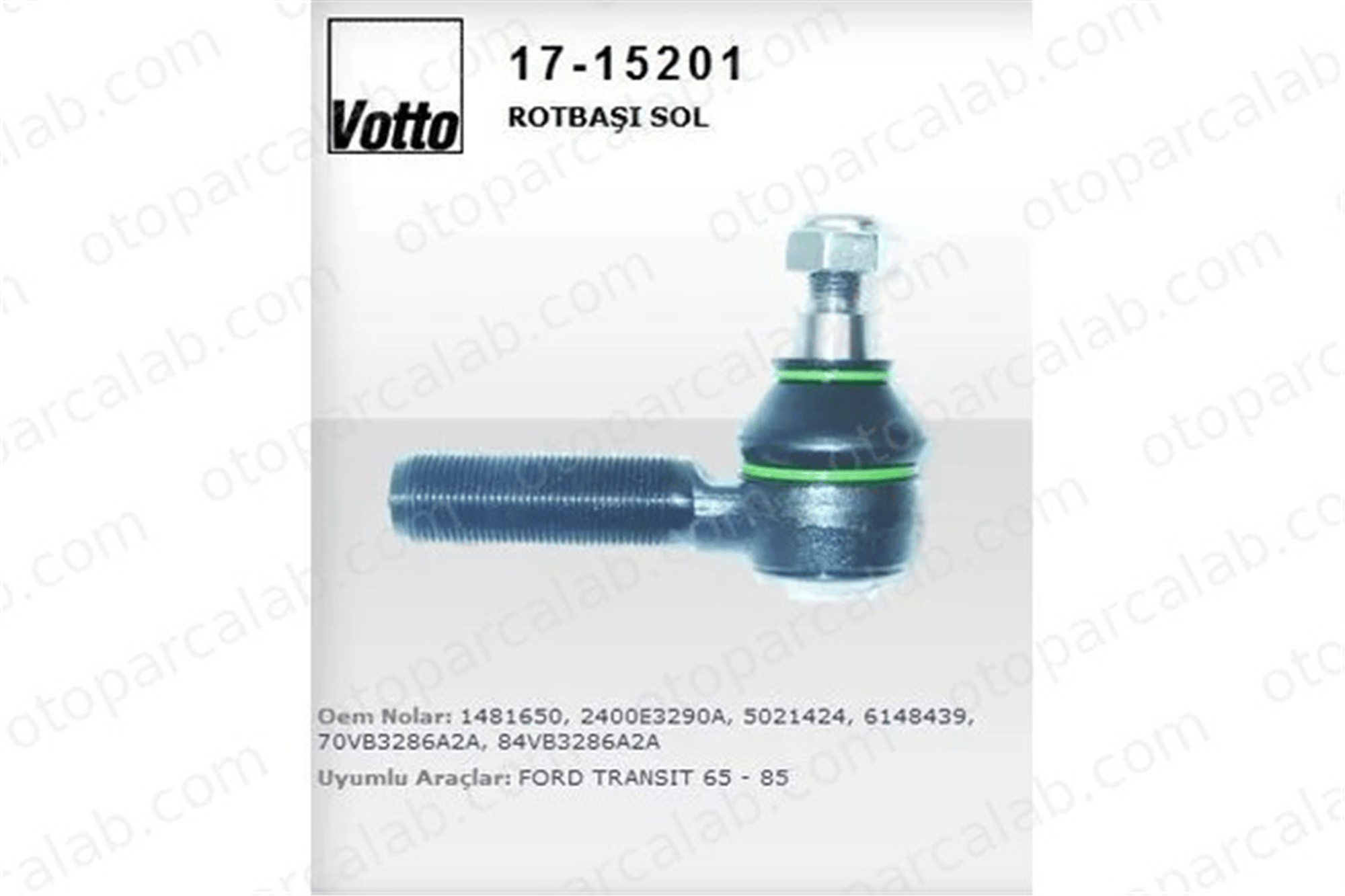 VOTTO 17-15201 Rot Başı Sol FORD TRANSIT Minibüs/Otobüs TRANSIT Panelvan/Van 84VB3286A2A 5021424