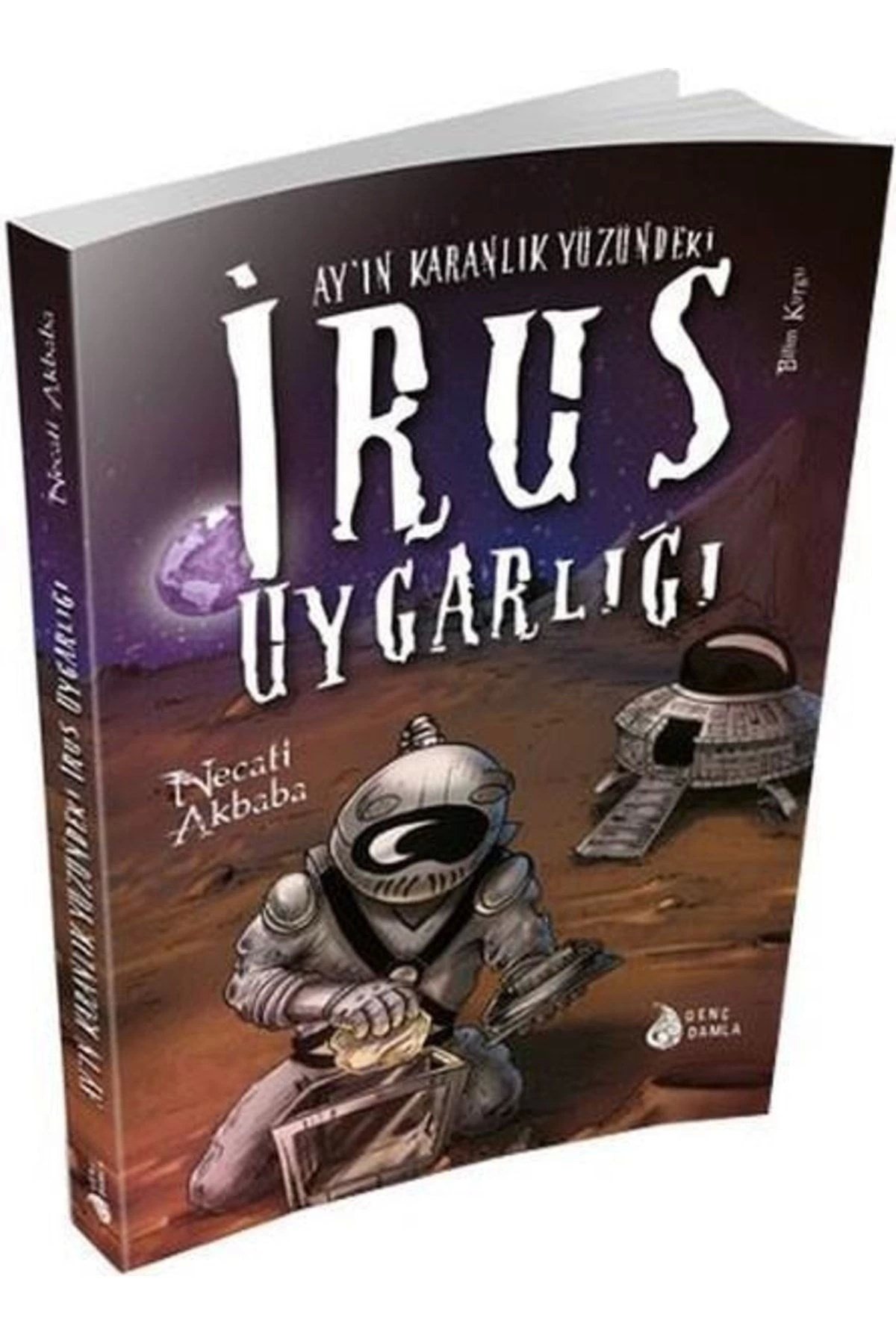 Ay'ın Karanlık Yüzündeki Irus Uygarlığı Necati Akbaba - Necati Akbaba