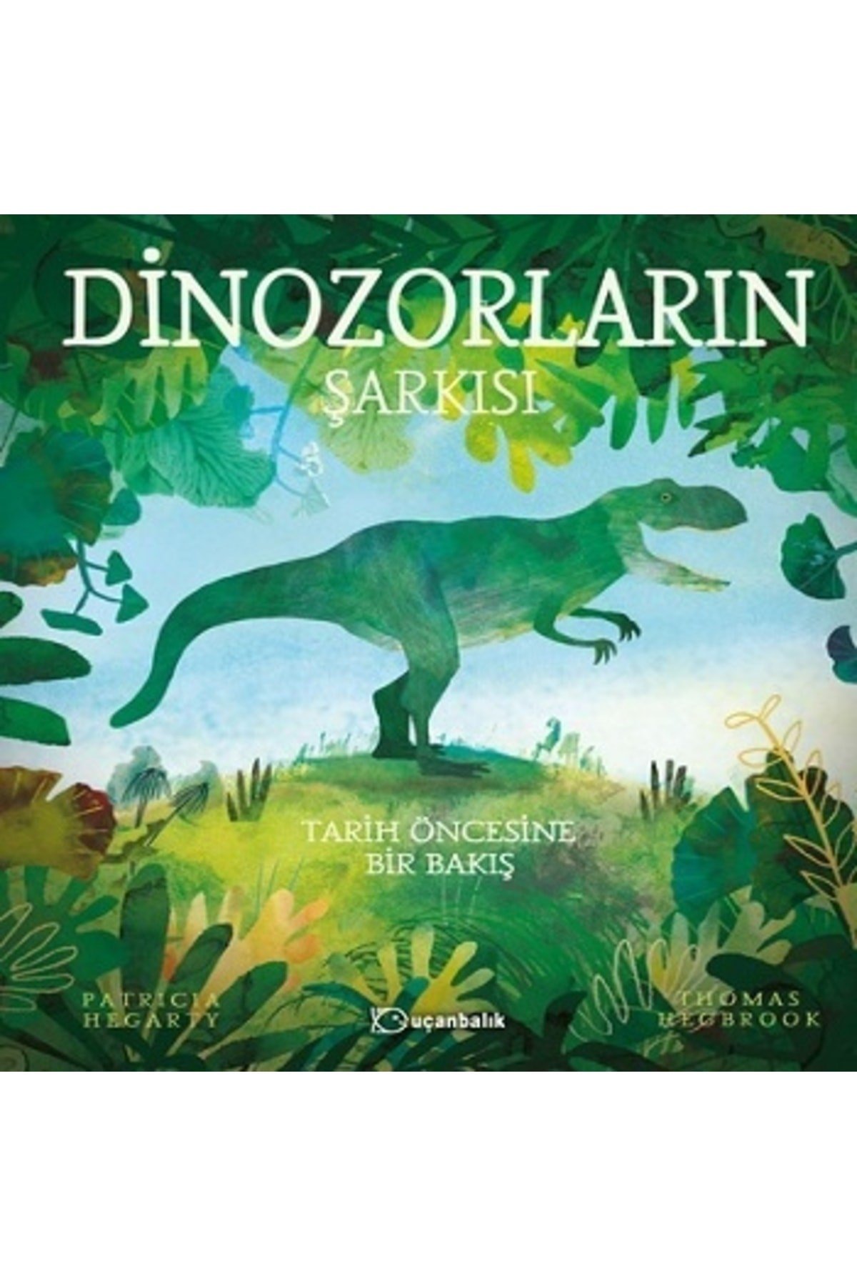 Dinozorların Şarkısı (ciltli) | Uçanbalık Yayıncılık 9789755873619
