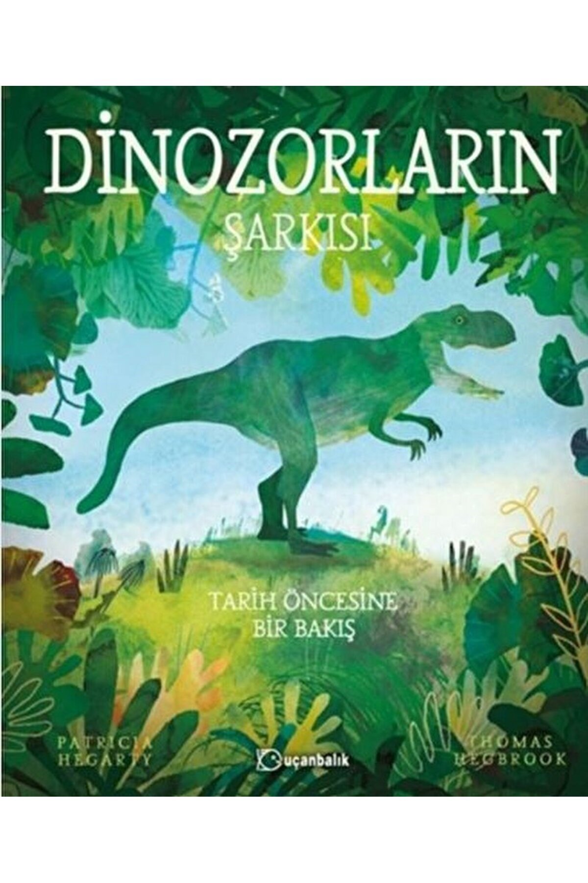 Dinozorların Şarkısı / Patricia Hegarty / Uçanbalık Yayıncılık / 9789755873619