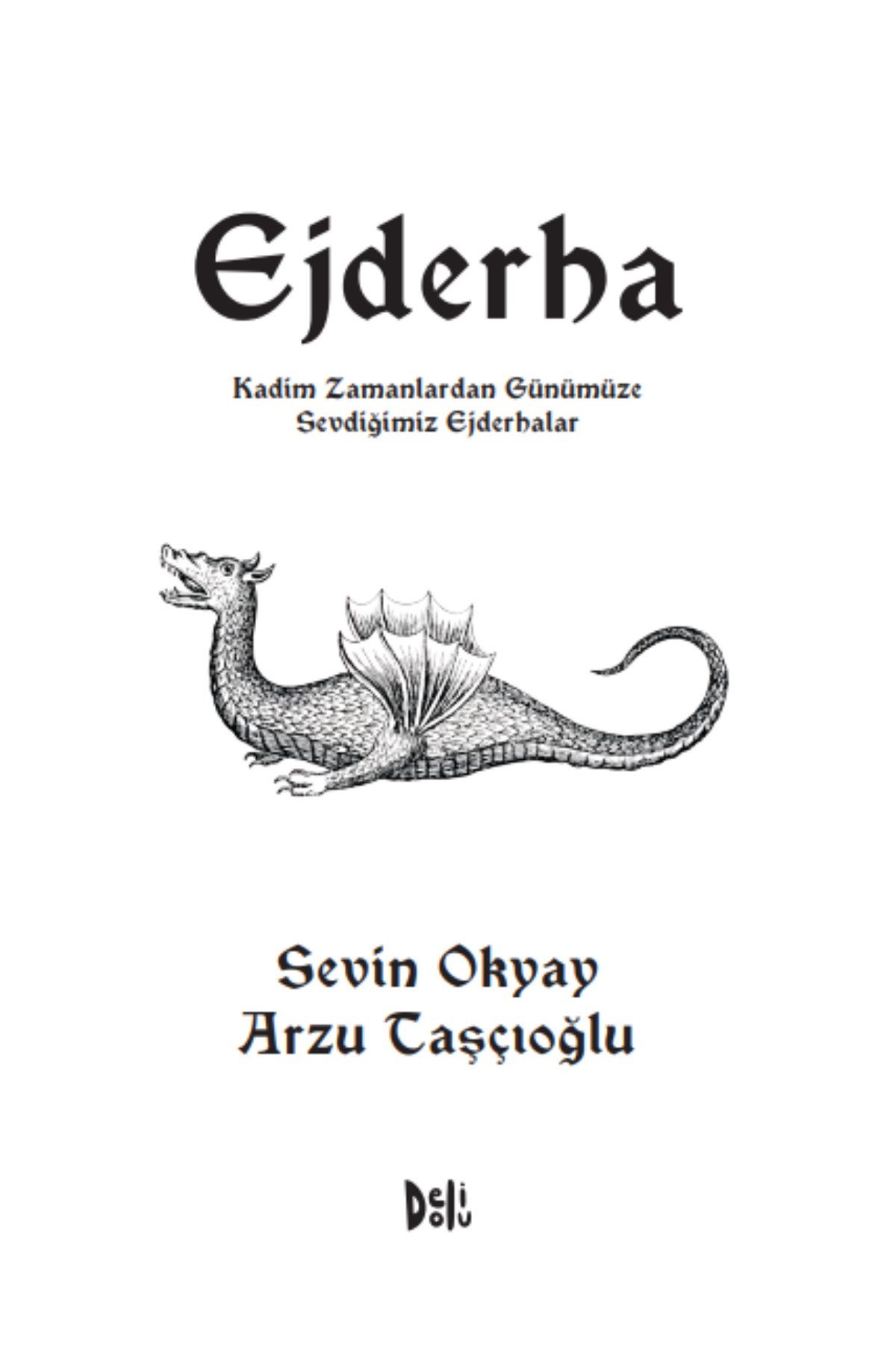 Ejderha: Kadim Zamanlardan Günümüze Sevdiğimiz Ejderhalar