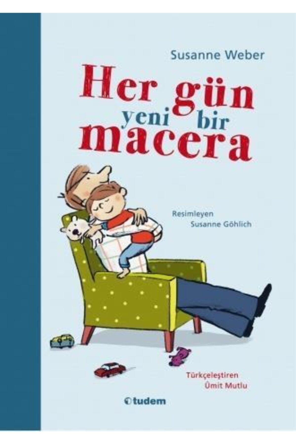 Her Gün Yeni Bir Macera / Susanne Weber / Tudem Yayınları / 9786052031254