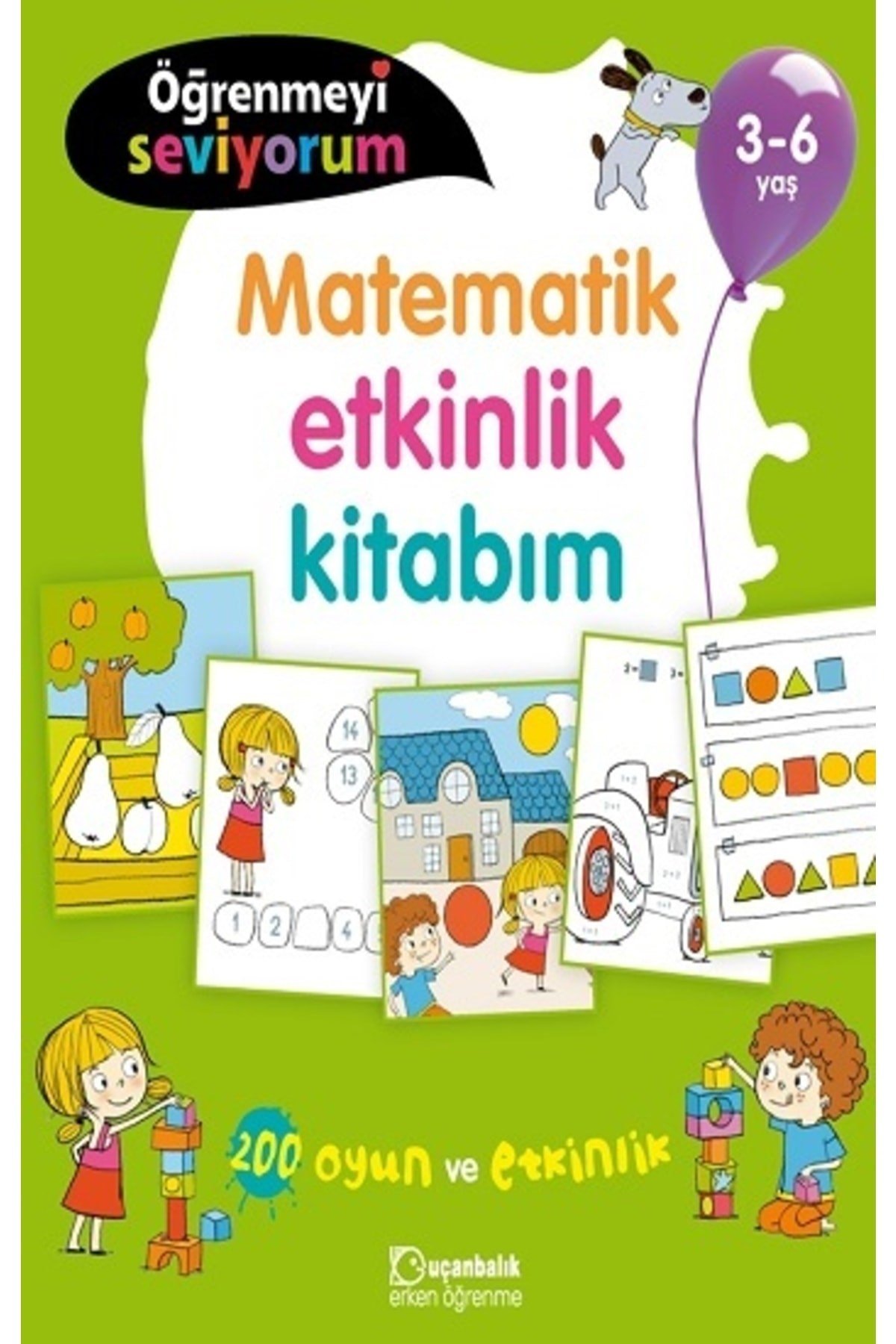 Matematik Etkinlik Kitabım / Öğrenmeyi Seviyorum 3 6 Yaş - Kolektif - Uçanbalık Yayınları