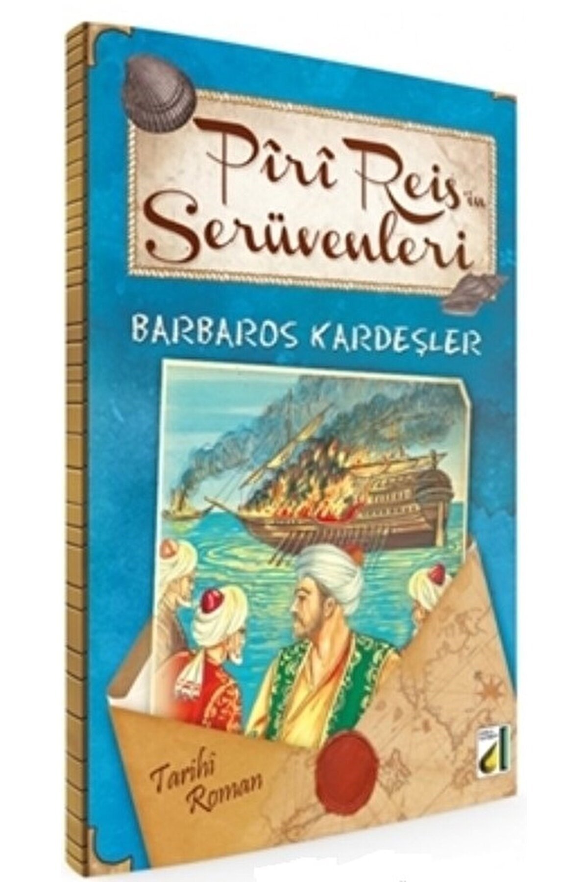 Piri Reis’in Serüvenleri - Barbaros Kardeşler / Kemalettin Çalık / Damla Yayınevi / 9789753818124