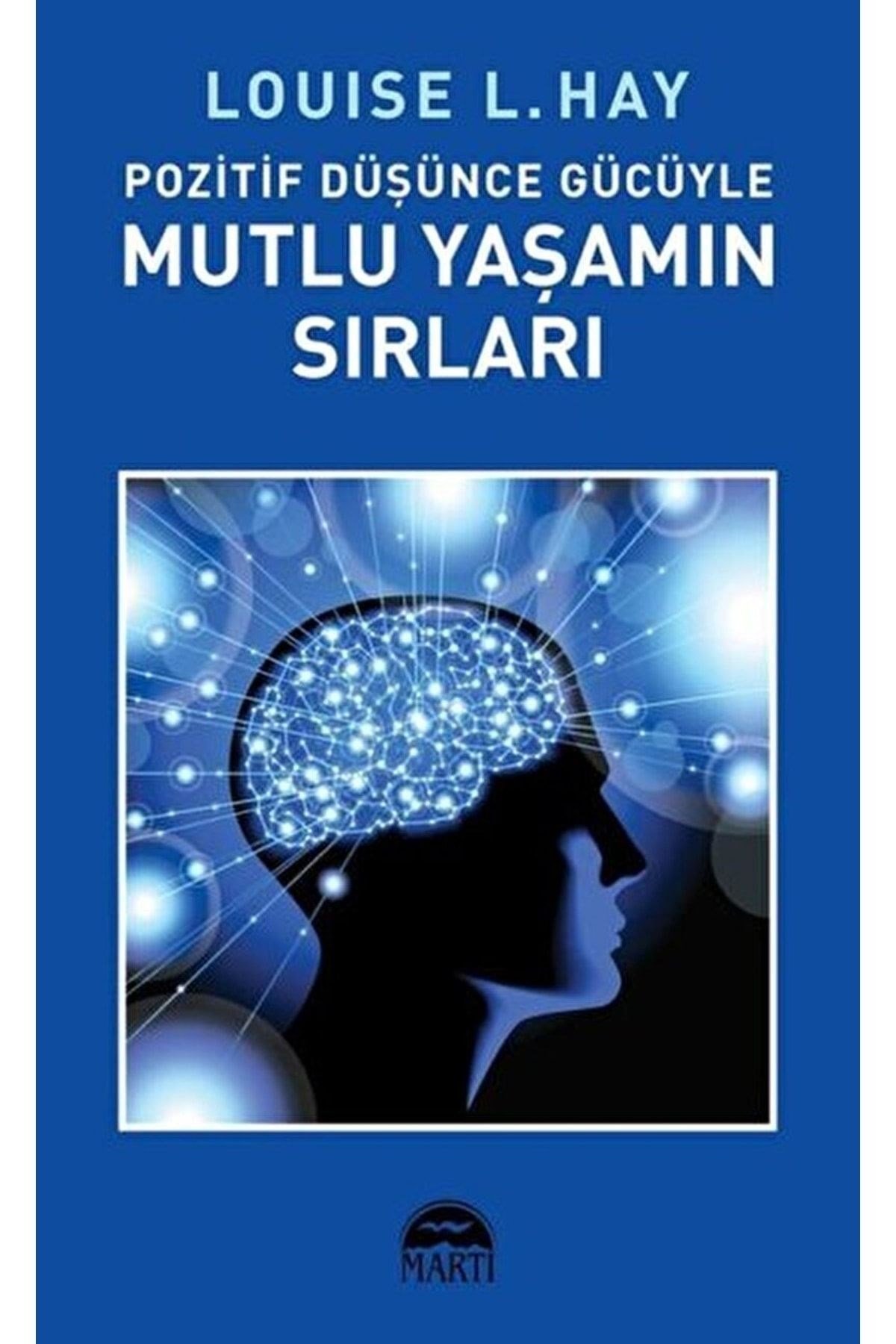 Pozitif Du?s?u?nce Gu?cu?yle Mutlu Yas?amın Sırları - Louise L. Hay 9786254485459