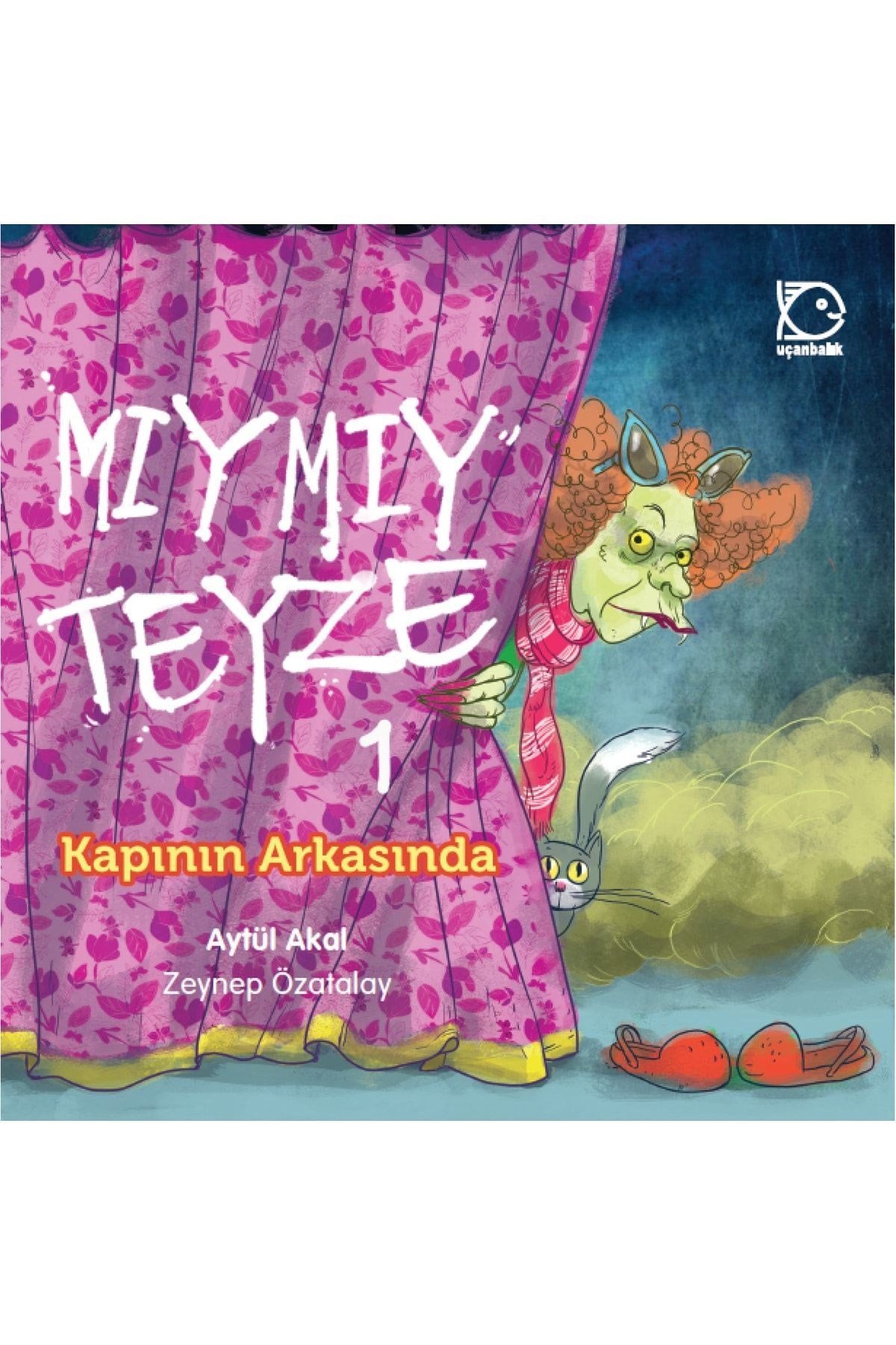 Uçanbalık Yayınları Mıymıy Teyze- 1 Kapının Arkasında Aytül Akal