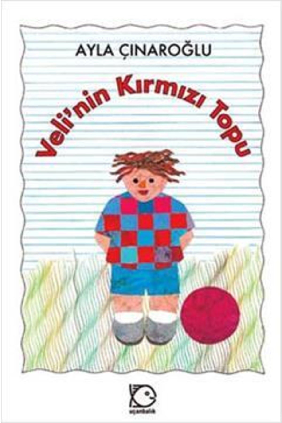Veli’nin Kırmızı Topu | Uçanbalık Yayıncılık 9789755870168