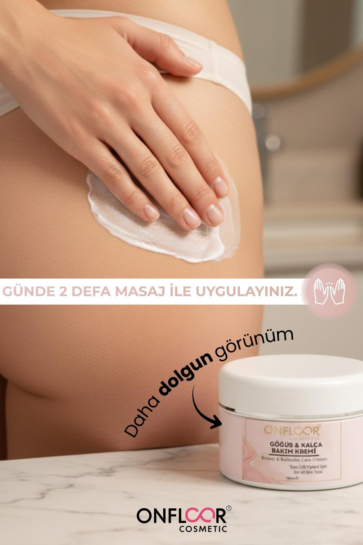 ONFLOOR Dolgunlaştırıcı, Toparlayıcı ve Sıkılaştırıcı Bakım | SARKMA ÖNLEYİCİ,ÇATLAK GİDERİCİ |Göğüs ve Kalça Kremi 