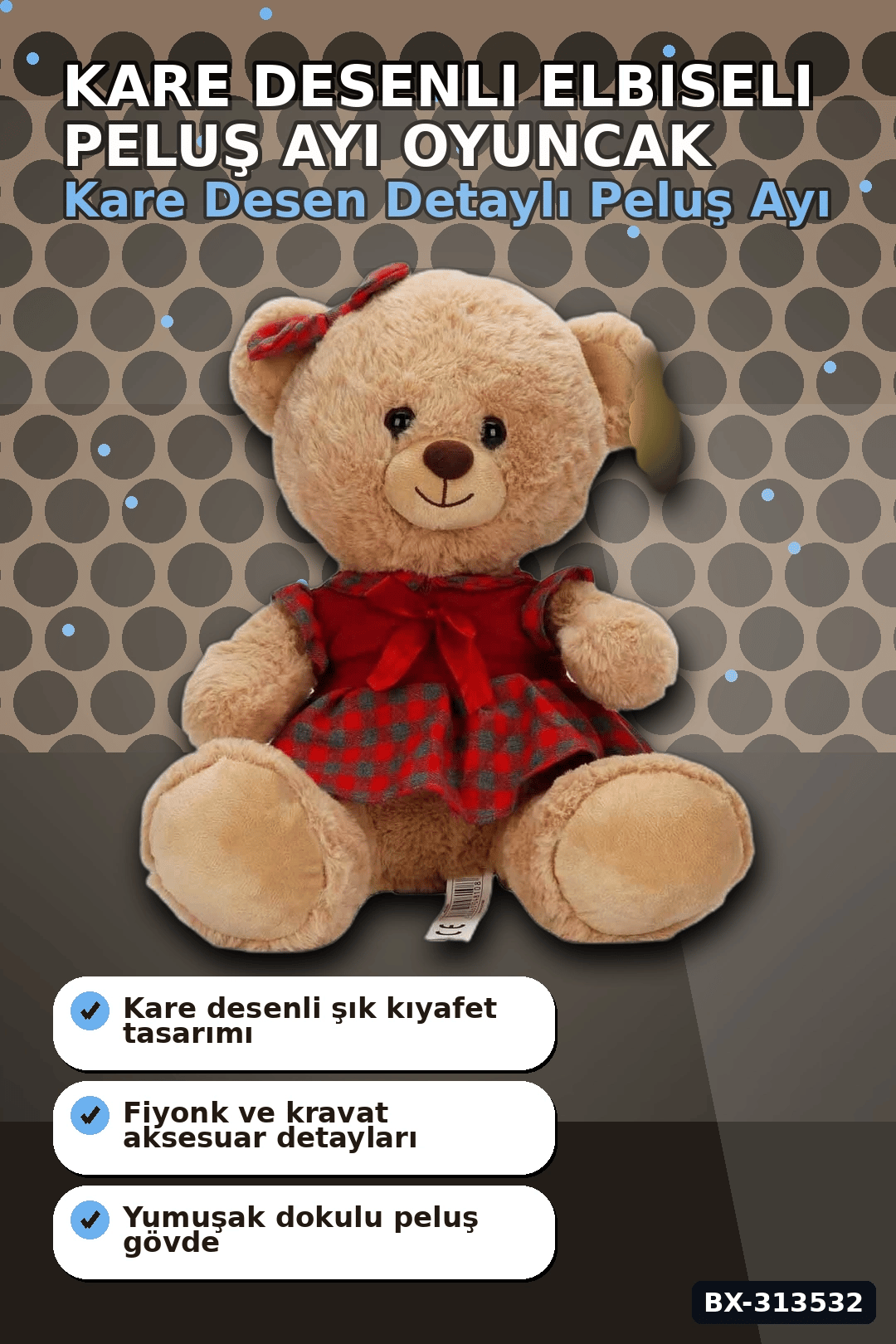 Elbiseli 32 cm Peluş Ayı Oyuncak – Yumuşak Dolgulu Sevimli Hediye ve Aksesuar BX-313532