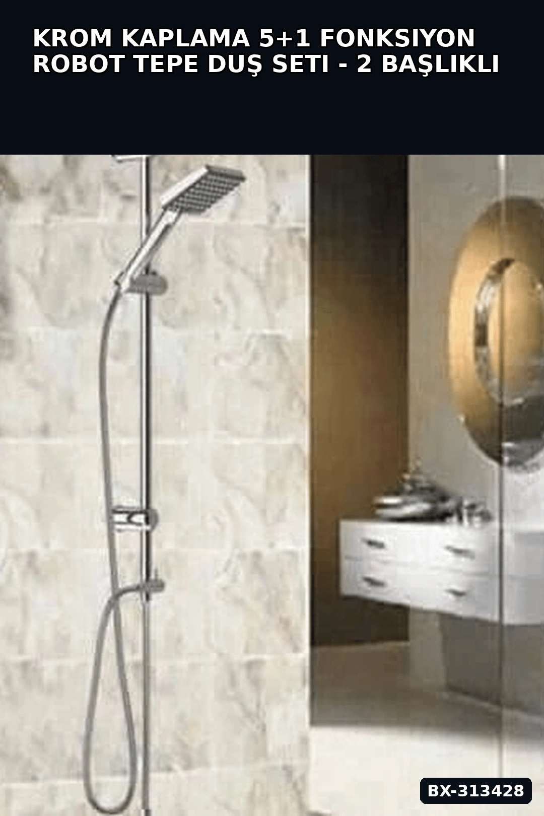 Krom Kaplama 5+1 Fonksiyon Robot Tepe Duş Seti - 2 Başlıklı Banyo Takımı BX-313428