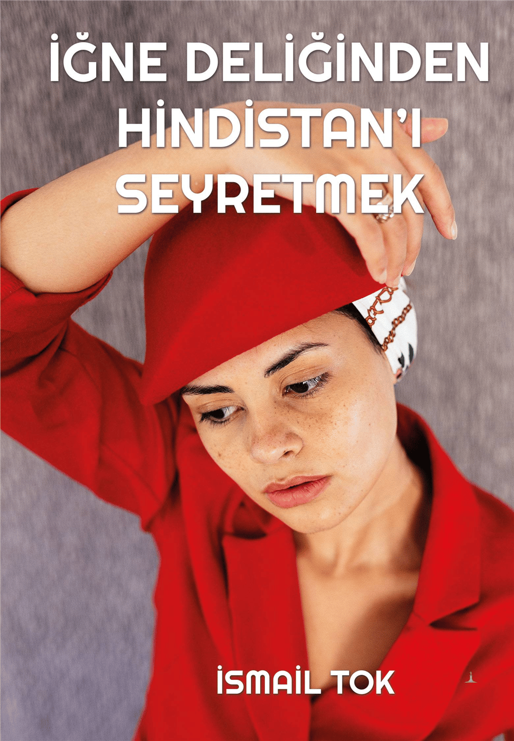 İğne Deliğinden Hindistan’ı Seyretmek