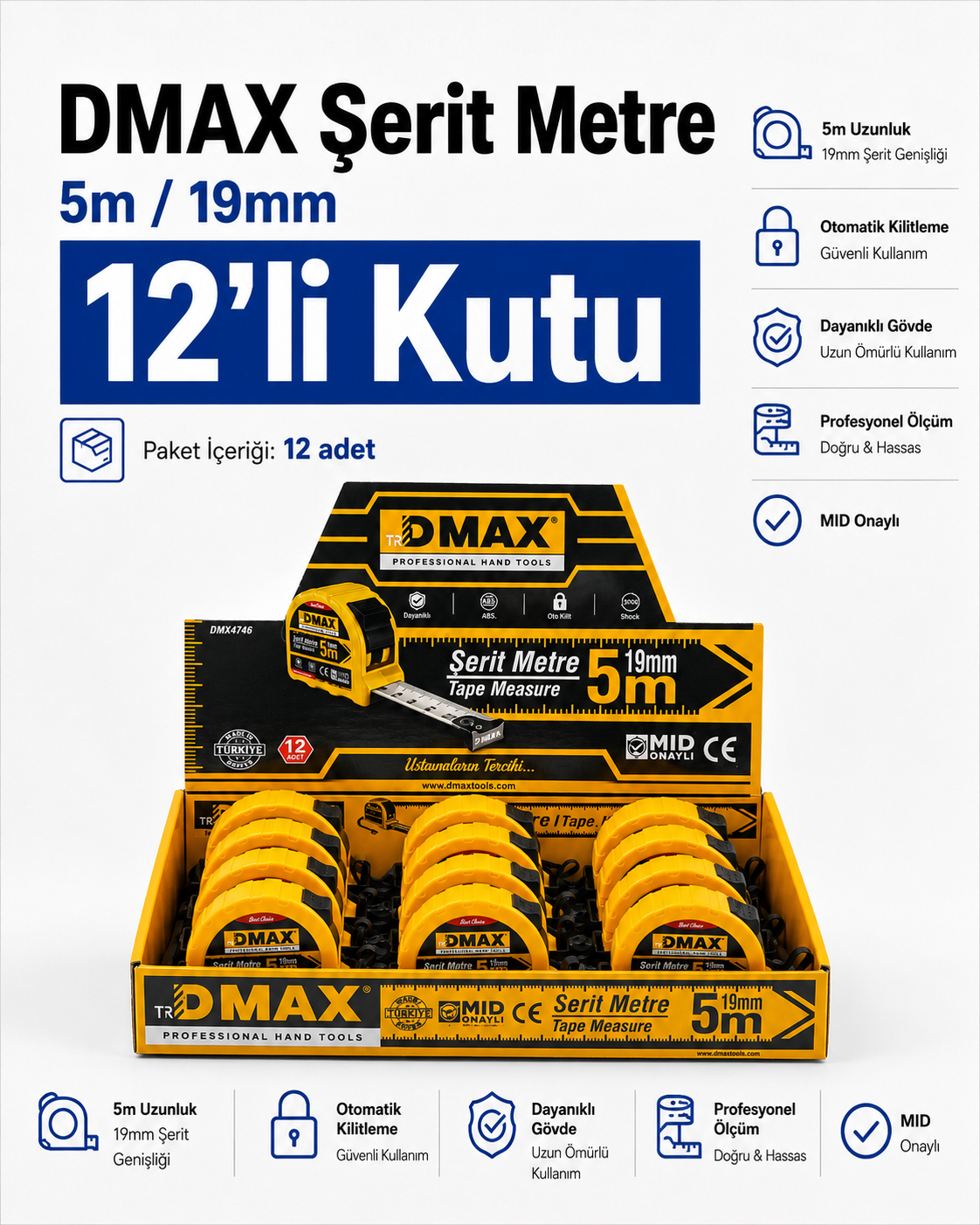 DMAX Şerit Metre 5m 19mm 12'li | Yetkili Bayi | Ömür Hırdavat Ölçüm ve Kesim Aletleri Dmax DMX4746 DMAX  DMAX Şerit Metre 5 m x 19 mm - MID Onaylı - ABS Gövde - 12'li Paket