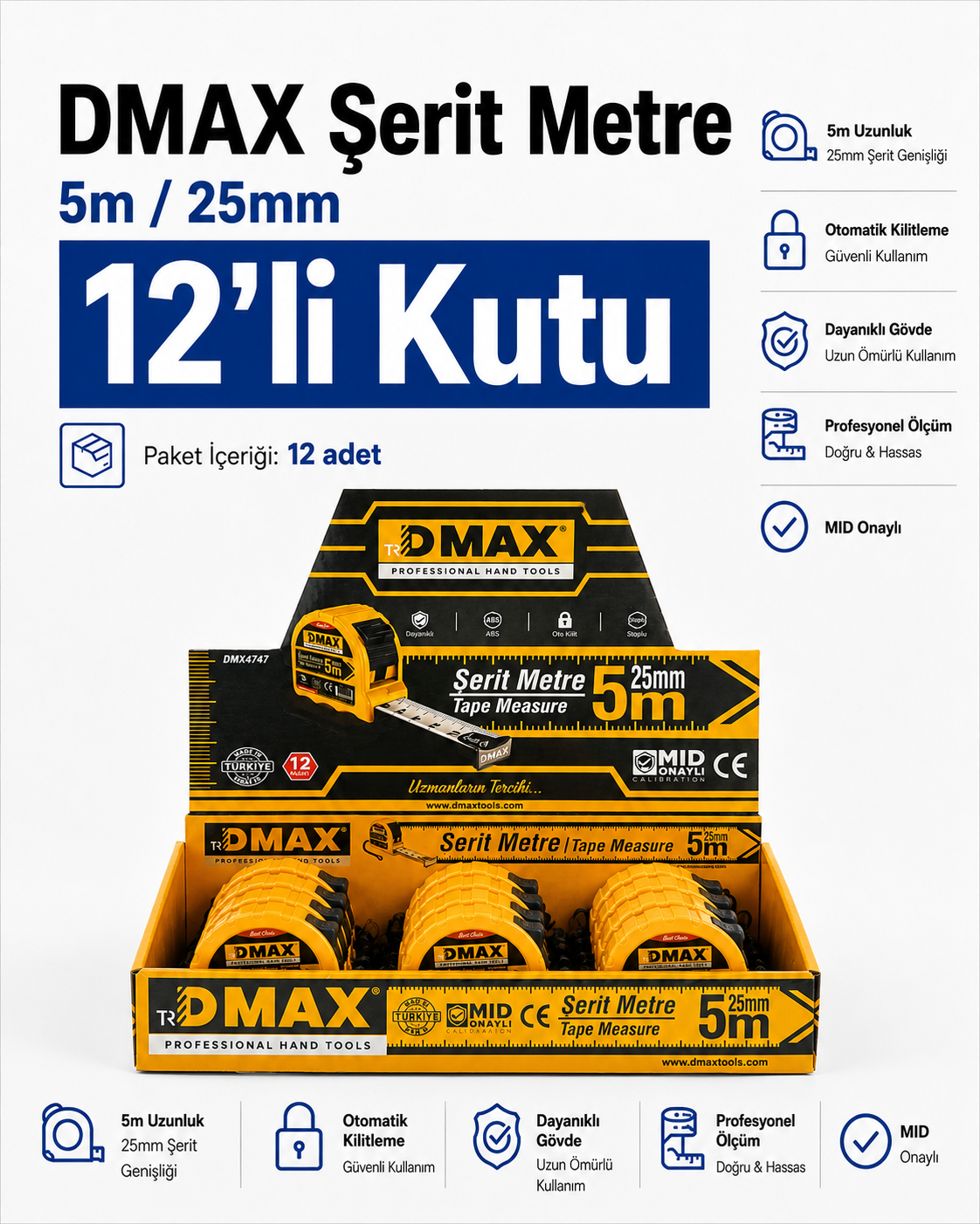 DMAX Şerit Metre 5m 25mm 12'li | Yetkili Bayi | Ömür Hırdavat Ölçüm ve Kesim Aletleri Dmax DMX4747 DMAX  DMAX Şerit Metre 5 m x 25 mm - MID Onaylı - ABS Gövde - 12'li Paket