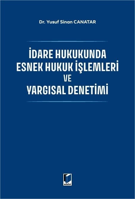 İdare Hukukunda Esnek Hukuk İşlemleri ve Yargısal Denetimi  kitap kapağı