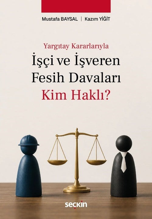 İŞÇİ VE İŞVEREN FESİH DAVALARI KİM HAKLI ?